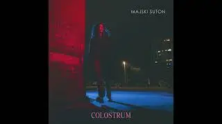 Colostrum - Majski Suton (full album)