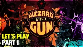 Let's Play | Wizard With A Gun - Part 1