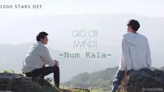 GI&Oacute; ƠI! (WIND) / ลม (Lom) | Num Kala | 1000 STARS OST [Rom/Viet/Thai Lyrics]