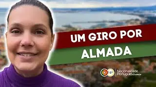 Um giro por Almada: margem sul de Lisboa