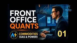 01 Front Office Quant (Chapters 1–8) | Commodities (Gas & Power)