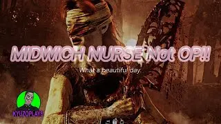 Midwich Nurse Not That OP!! Dead by Daylight