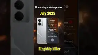 Upcoming Mobile Phones July 2025 🔥 | Top New Smartphone Launches!