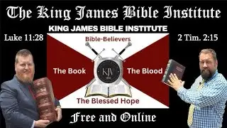How to get started at The King James Bible Institute.