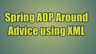 90.Spring AOP Around Advice using XML