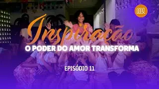 PROGRAMA INSPIRAÇÃO #EP11 - LAR AMOR E VIDA