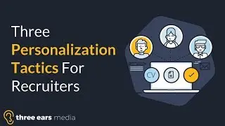Three Personalization Tactics For Recruiters
