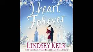 I Heart Forever by Lindsey Kelk | Full Audiobook