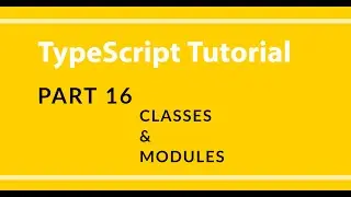 Part 16 - TypeScript - Classes & Modules