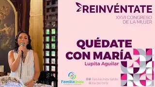 Quédate con María | Lupita Aguilar