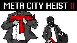 Meta City Heist ll: Part 1 Getting back in the game