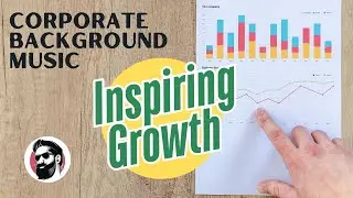 For Corporate Presentations and Business Events Background Music. Inspiring Growth