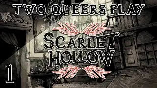 Two Queers Play Scarlet Hollow, Part 1: Hollow Back, Girl