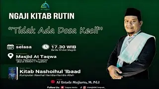 ​⚠️Jangan Remehkan! Ternyata Tidak Ada Dosa Kecil | Kitab Nashoihul Ibad | Ustadz Mujiarto, M.Pd.I