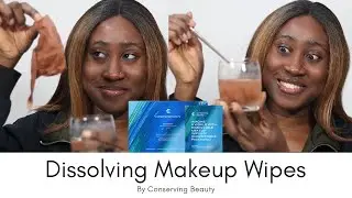 Conserving Beauty Dissolvable Makeup Wipes Review | Get Unready With Me @TamunoAbbey​