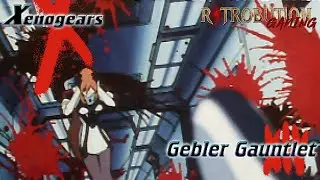 14 Gebler Gauntlet | Let's Play XENOGEARS Blind
