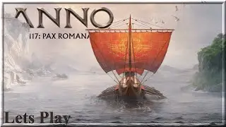 Anno 117 ⚔️- Aufbruch ins Römische Zeitalter - Lets Play #01
