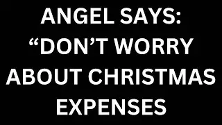 📜ANGEL SAYS: “DON’T WORRY ABOUT CHRISTMAS EXPENSES—I’VE ALREADY MADE A WAY.”❤️