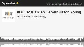 #BITTechTalk episode #31 with Jason Young of Hidden Genius Project