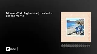 Nicolas Wild (Afghanistan) : Kaboul a chang&eacute; ma vie