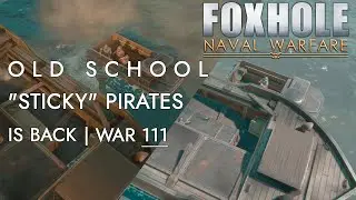 OLD SCHOOL STICKY PIRATES IS BACK | WAR 111 | ОЛДСКУЛЬНЫЕ ПИРАТЫ С ЛИПУЧКАМИ ВЕРНУЛИСЬ #Foxhole