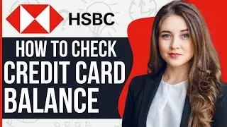 How To Check HSBC Credit Card Balance (2024)