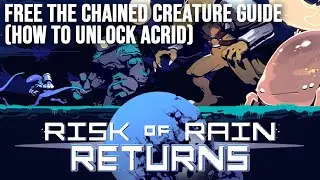 How To Free The Chained Creature (How To Unlock Acrid) Guide - Risk of Rain Returns