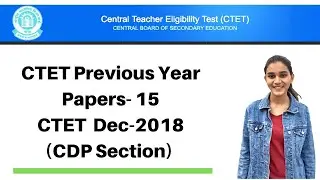 15 | CTET Previous Years Papers Series | Dec-2018 Solved - CDP(बाल विकास) | Live @ 9:00Pm