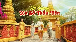 Vlog 8 | Kh&aacute;m Ph&aacute; An Giang - Xứ Sở Thần Ti&ecirc;n Đẹp Như Cổ T&iacute;ch 