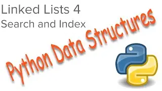 Python Data Structures - Linked Lists 4 - Search and Index