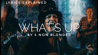4 Non Blondes 'What's Up?' | Lyrics Meaning and Explanation