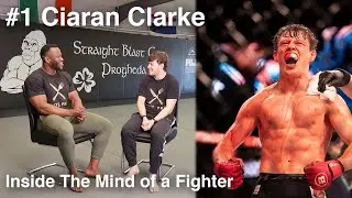 Inside The Mind of a Fighter | Podcast With Ciaran Clarke