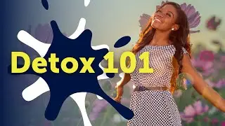Why Giving the Body a Break is Important: Detox 101