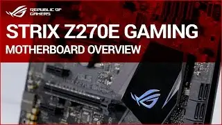 Обзор материнской платы ROG STRIX Z270E GAMING