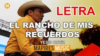 EL RANCHO DE MIS RECUERDOS -Yesid Ortiz[ LETRA ] Mapires Music