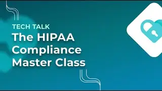 The Ultimate Master Class to Understanding HIPAA Compliance