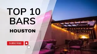 Top 10 MUST-VISIT Bars in Houston to Get Your Party Started!