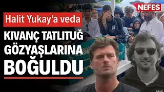Kıvan&ccedil; Tatlıtuğ, Halit Yukay'ın cenazesinde g&ouml;zyaşlarına boğuldu
