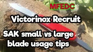 Victorinox Recruit SAK smalll vs. large blade usage tips