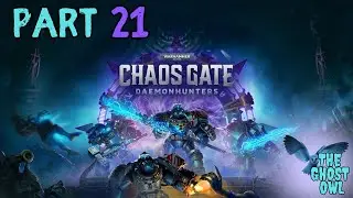 Ghost Owl играет в Warhammer 40K Chaos Gate, часть 21