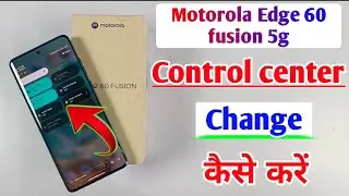 motorola edge 60 fusion 5g change control centre / how to change control centre moto edge 60 fusion