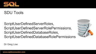SDU Tools 116   Script SQL Server User defined Server and Database Roles and Permissions