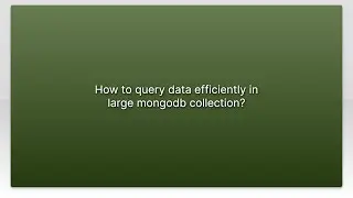 How to query data efficiently in large mongodb collection?