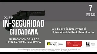 In-seguridad ciudadana: presentaci&oacute;n del n&uacute;mero 7 de Latin American Law Review