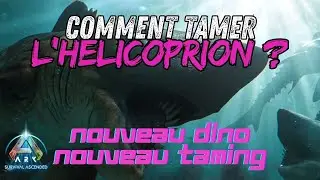 COMMENT TAMER L'HELICOPRION : NOUVEAU TAMING