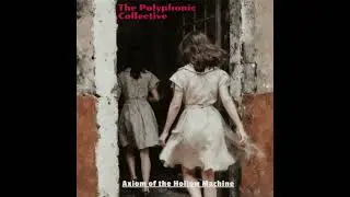 The Polyphonic Collective - Axiom of the Hollow Machine [Progressive Metal]