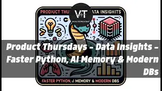 Product Thursdays: Data Insights - Faster Python, AI Memory & Modern DBs
