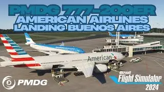 MSFS2024 | PMDG | 777-200 | American Airlines | Landing Buenos Aires w/BeyondATC