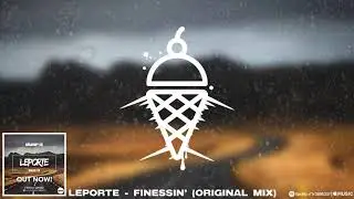 Leporte - Finessin' (Original Mix)