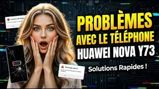 ✅ Probl&egrave;mes courants du Huawei Nova Y73 et comment les r&eacute;soudre